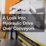 A Look Into Hydraulic Drive Over Conveyors