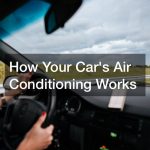 How Your Cars Air Conditioning Works