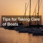 Tips for Taking Care of Boats