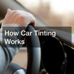 How Car Tinting Works