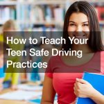 How to Teach Your Teen Safe Driving Practices
